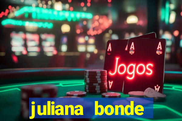 juliana bonde mostra tudo